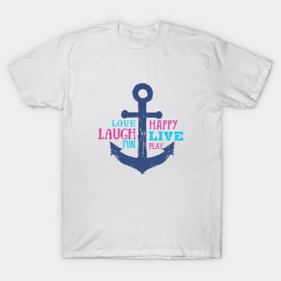 Anchor. Love, Happy, Laugh, Live, Fun, Play. Motivational Quotes T-Shirt